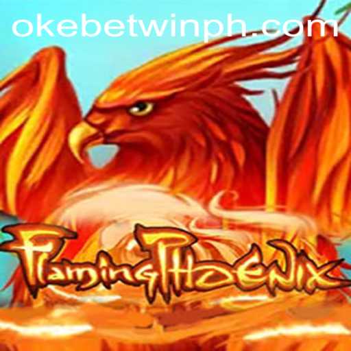 FlamingPhoenix: Rise of the Fiery Game with OKEBETWIN