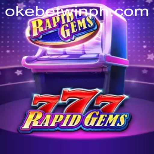 RapidGems777: The Ultimate Gaming Experience with OKEBETWIN